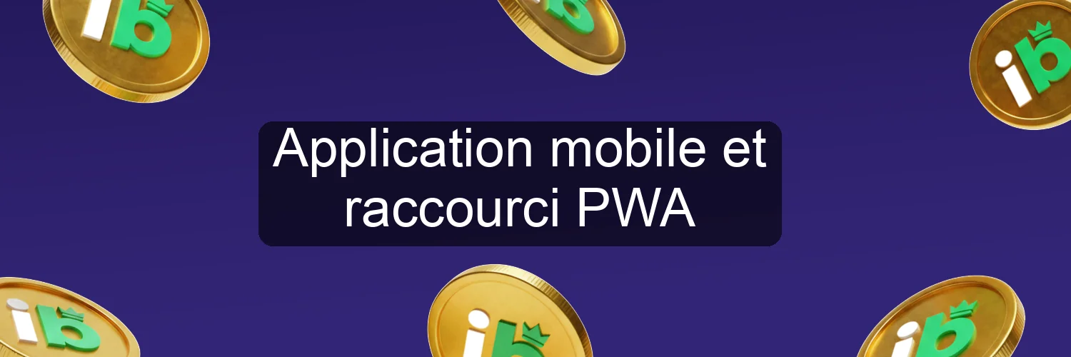 Application mobile et raccourci PWA